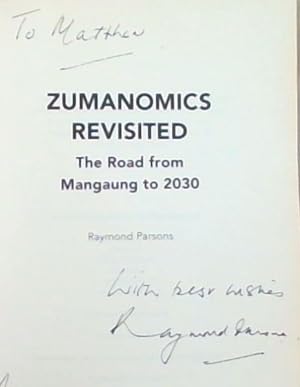 Seller image for Zumanomics Revisited: The Road from Mangaung to 2030 (Signed by the author Raymond Parsons) for sale by Chapter 1
