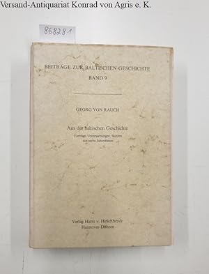 Bild des Verkufers fr Aus der baltischen Geschichte : mit Widmung und beiliegendem Typoskript des Verfassers : (Beitrge zur baltischen Geschichte Band 9) : zum Verkauf von Versand-Antiquariat Konrad von Agris e.K.