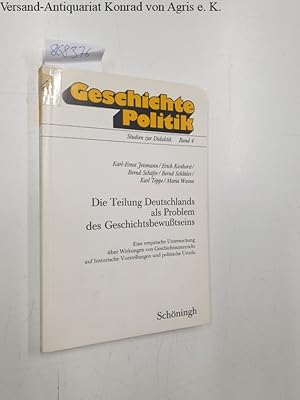 Die Teilung Deutschlands als Problem des Geschichtsbewusstseins : e. empir. Unters. über Wirkunge...