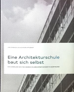 Bild des Verkufers fr Eine Architekturschule baut sich selbst : das Gebude des Fachbereichs Architektur der FH Dortmund. zum Verkauf von books4less (Versandantiquariat Petra Gros GmbH & Co. KG)