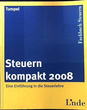 Bild des Verkufers fr Steuern kompakt 2008 : Eine Einfhrung in die Steuerlehre zum Verkauf von books4less (Versandantiquariat Petra Gros GmbH & Co. KG)