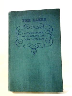 Imagen del vendedor de The Lakes: An Anthology Of Lakeland Life And Landscape. a la venta por World of Rare Books