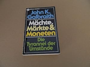 Bild des Verkufers fr Mchte, Mrkte & [und] Moneten : d. Tyrannei d. Umstnde. John K. Galbraith. [Aus d. Engl. bertr. von Herbert Drube u. Werner Schwarz] / Ein Goldmann-Taschenbuch ; 11292 : Goldmann-Sachbuch zum Verkauf von Versandantiquariat Schfer