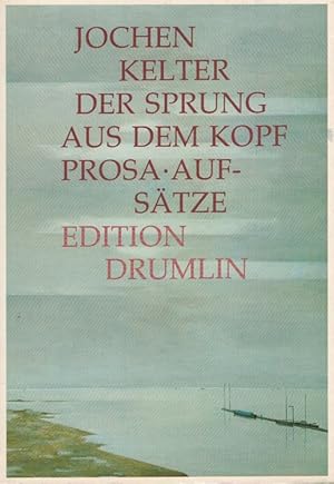 Seller image for Der Sprung aus dem Kopf : Prosa, Aufstze. Edition Drumlin for sale by Versandantiquariat Nussbaum
