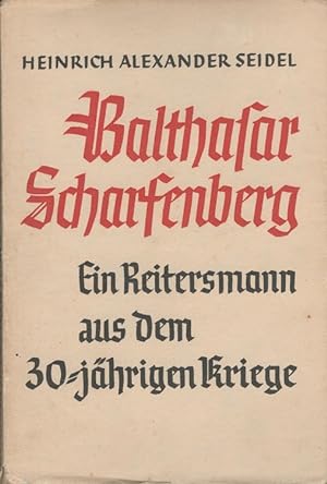 Balthasar Scharfenberg - Ein Reitersmann aus dem Dreissigjährigen Kriege Neubearb. v. Wilhelm Stu...