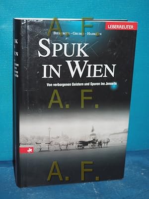 Bild des Verkufers fr Spuk in Wien : von verborgenen Geistern und Spuren ins Jenseits Christof Bieberger , Alexandra Gruber , Gabriele Hasmann zum Verkauf von Antiquarische Fundgrube e.U.