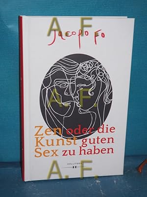 Bild des Verkufers fr Zen oder die Kunst guten Sex zu haben. zum Verkauf von Antiquarische Fundgrube e.U.