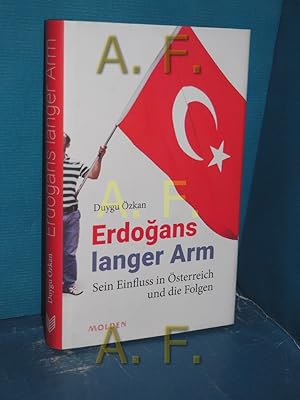 Bild des Verkufers fr Erdogans langer Arm : sein Einfluss in sterreich und die Folgen zum Verkauf von Antiquarische Fundgrube e.U.