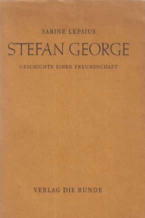 Image du vendeur pour Stefan George. Geschichte einer Freundschaft. Von Sabine Lepsius. mis en vente par Fundus-Online GbR Borkert Schwarz Zerfa