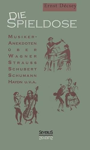 Image du vendeur pour Die Spieldose: Musiker-Anekdoten ber Wagner, Strau, Schubert, Schumann, Haydn u. v. a. mis en vente par BuchWeltWeit Ludwig Meier e.K.