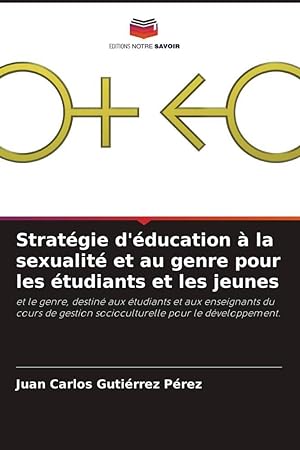 Bild des Verkufers fr Stratgie d\ ducation  la sexualit et au genre pour les tudiants et les jeunes zum Verkauf von moluna