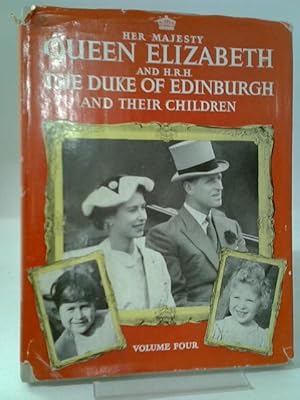 Image du vendeur pour Her Majesty Queen Elizabeth and H.R.H. the Duke of Edinburgh and Their Children - Vol Four mis en vente par World of Rare Books