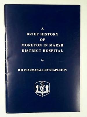 Seller image for A brief history of Moreton in Marsh District Hospital for sale by Cotswold Internet Books