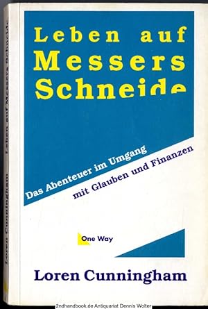 Bild des Verkufers fr Leben auf Messers Schneide : das Abenteuer im Umgang mit Glauben und Finanzen zum Verkauf von Dennis Wolter