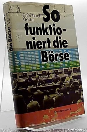 Seller image for So funktioniert die Brse : e. Streifzug durch d. Geschehen an d. Finanzmrkten ; mit 30 Tab. for sale by Antiquariat Unterberger