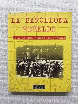 Image du vendeur pour La Barcelona rebelde. Gua de una ciudad silenciada mis en vente par Campbell Llibres