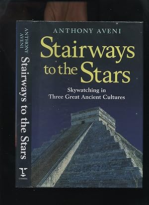 Stairways to the Stars, Skywatching in Three Great Ancient Cultures