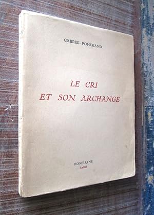 Seller image for Le cri et son archange. Contradiction entre un btard et son archange ou L'volution d'un exmatricul. for sale by Dj Jadis