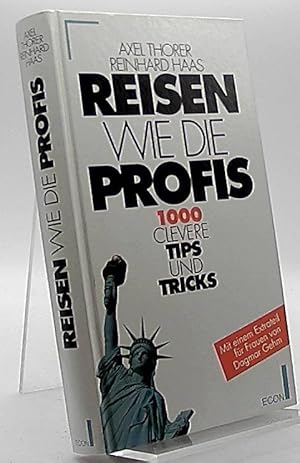 Bild des Verkufers fr Reisen wie die Profis : tausend clevere Tips und Tricks. Reinhard Haas ; Axel Thorer. Mit einem Extrateil fr Frauen von Dagmar Gehm zum Verkauf von Antiquariat Unterberger