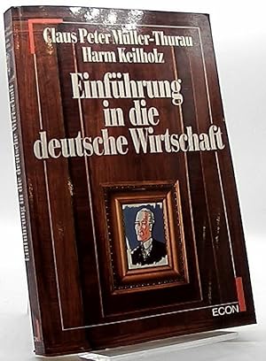 Immagine del venditore per Einfhrung in die deutsche Wirtschaft. Claus Peter Mller-Thurau ; Harm Keilholz / Ein Econocomic venduto da Antiquariat Unterberger