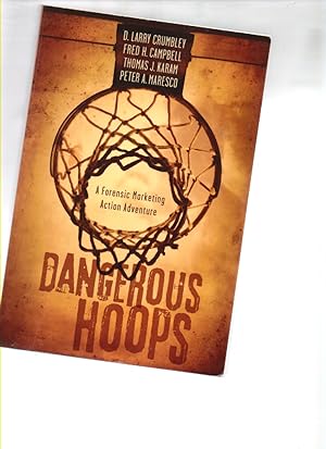 Imagen del vendedor de Dangerous Hoops: a Forensic Marketing Action Adventure a la venta por Mossback Books