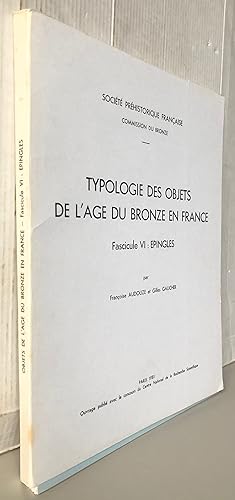 Typologie des objets de l'Age du bronze en France Fascicule VI : épingles
