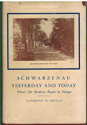 Seller image for SCHWARZENAU YESTERDAY AND TODAY Where the Brethren Began in Europe for sale by The Avocado Pit