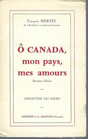 Ô Canada, Mon Pays, Mes Amours: Collection Les Essais