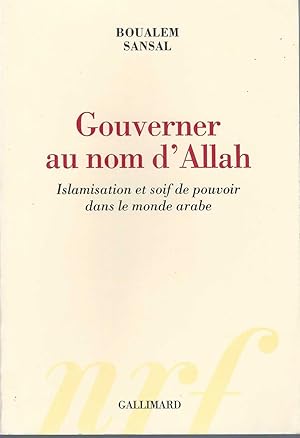 Gouverner Au Nom D'allah: Islamisation Et Soif De Pouvoir Dans Le Monde Arabe (hors Série Connais...