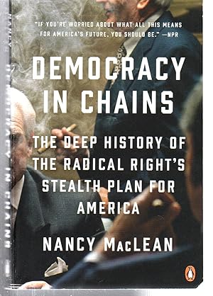 Democracy in Chains: The Deep History of the Radical Right's Stealth Plan for America