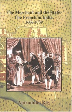 Bild des Verkufers fr Merchant & The State: The French In India, 1666-1739: zum Verkauf von JLG_livres anciens et modernes