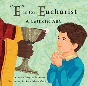 Seller image for E Is for Eucharist: A Catholic ABC (Hardback or Cased Book) for sale by BargainBookStores