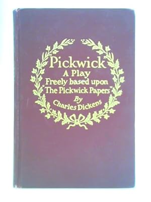 Bild des Verkufers fr Pickwick: A Play in 3 Acts zum Verkauf von World of Rare Books