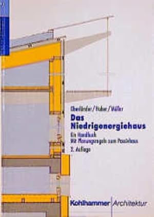 Das Niedrigenergiehaus: Ein Handbuch. Mit Planungsregeln zum Passivhaus.