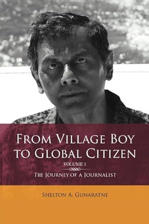 Image du vendeur pour From Village Boy to Global Citizen (Volume 1) : The Life Journey of a Journalist: The Journey of a Journalist mis en vente par AHA-BUCH GmbH