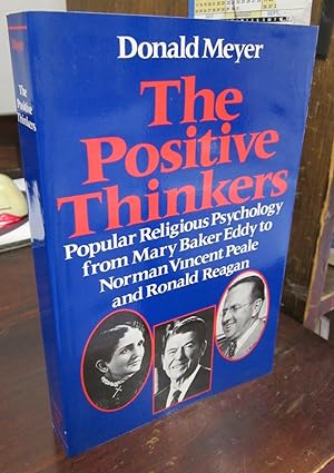 The Positive Thinkers: Popular Religious Psychology from Mary Baker Eddy to Norman Vincent Peale ...