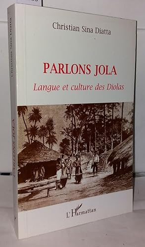 Imagen del vendedor de PARLONS JOLA: Langue et culture des Diolas (Sngal) a la venta por Librairie Albert-Etienne