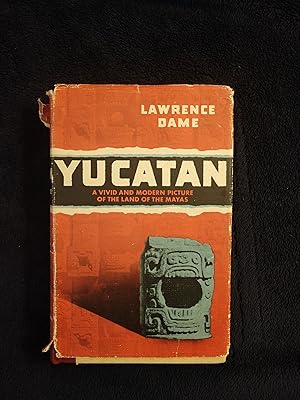 YUCATAN: A VIVID AND MODERN PICTURE OF THE LAND OF THE MAYAS