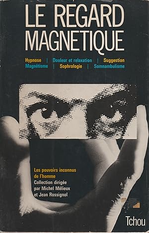 Imagen del vendedor de LE REGARD MAGNETIQUE : HYPNOSE DOULEUR ET RELAXATION SUGGESTION MAGNETISME SOPHROLOGIE SOMNAMBULISME a la venta por Librairie l'Aspidistra