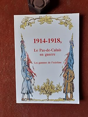 Bild des Verkufers fr 1914-1918. Le Pas-de-Calais en guerre - Les gammes de l'extrme zum Verkauf von Librairie de la Garenne