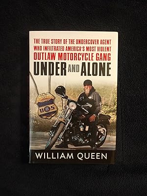 Image du vendeur pour UNDER AND ALONE: THE TRUE STORY OF THE UNDERCOVER AGENT WHO INFILTRATED AMERICA'S MOST VIOLENT OUTLAW MOTORCYCLE GANG mis en vente par JB's Book Vault
