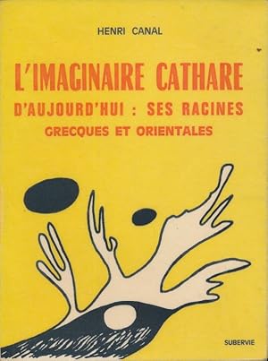Immagine del venditore per L'imaginaire Cathare d'aujourd'hui. Ses racines grecques et orientales venduto da LIBRAIRIE GIL-ARTGIL SARL
