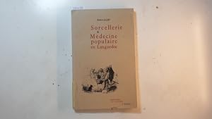 Sorcellerie, médecine populaire et pratiques medico-magiques en Languedoc