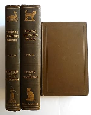 Memorial edition of Thomas Bewick s Works. Volume 1-3. (of 5). British Birds I & II and History o...