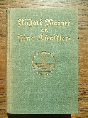 Richard Wagner an seine Künstler. Zweiter Band der "Bayreuther Briefe" (1872 - 1883)