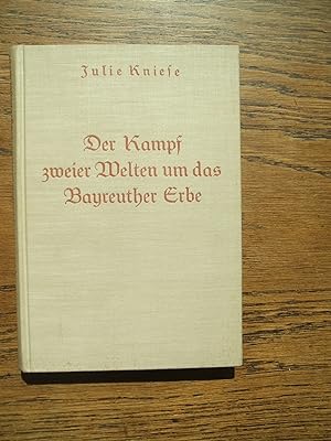 Julie Kniese: Der Kampf zweier Welten um das Bayreuther Erbe. Julius Knieses Tagebuchblätter aus ...