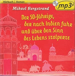 Der 50-jährige, der nach Indien fuhr und über den Sinn des Lebens stolperte (MP3 CD - Hörbuch) : ...