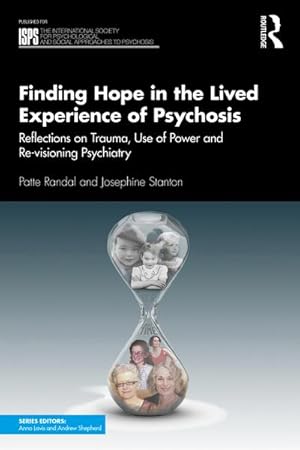 Seller image for Finding Hope in the Lived Experience of Psychosis : Reflections on Trauma, Use of Power and Re-visioning Psychiatry for sale by AHA-BUCH GmbH