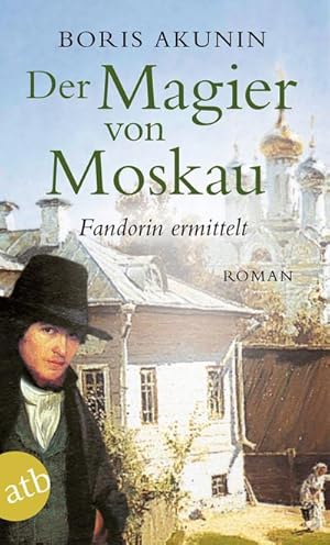 Bild des Verkufers fr Der Magier von Moskau: Fandorin ermittelt. Roman : Fandorin ermittelt zum Verkauf von AHA-BUCH GmbH