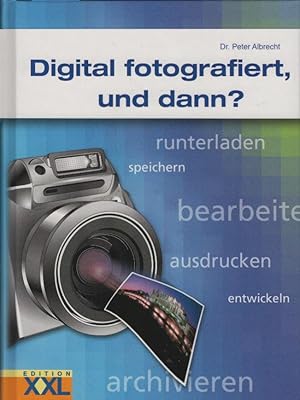 Bild des Verkufers fr Digital fotografiert, und dann?. [Text: Peter Albrecht] zum Verkauf von Schrmann und Kiewning GbR